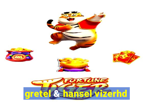 gretel & hansel vizerhd